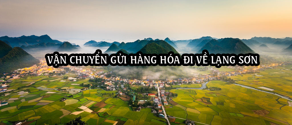 Dịch vụ vận chuyển phát nhanh Hà Nội-Lạng Sơn an toàn giá rẻ