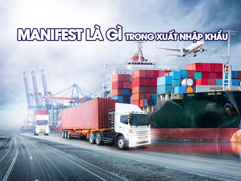 Manifest Là Gì? Hiểu Rõ Hệ Thống Tiếp Nhận Bảng Khai Báo Hàng Hóa Trong Vận Tải