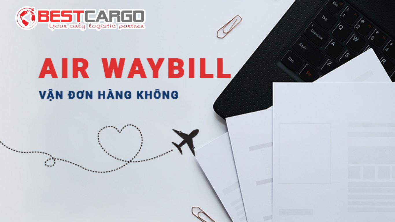 Vận đơn hàng không (Air Waybill – AWB) là gì? Quy định, chức năng và trách nhiệm của các bên